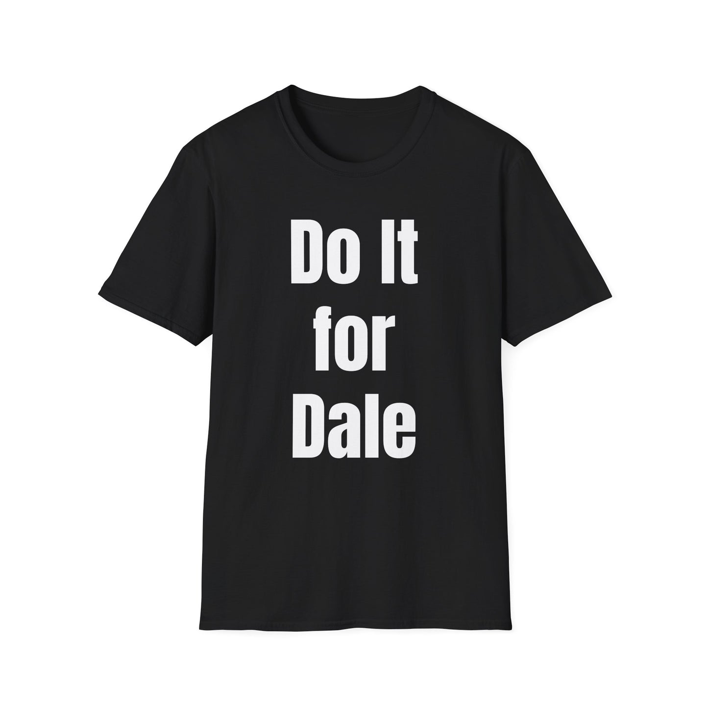 Do it for Dale T-Shirt