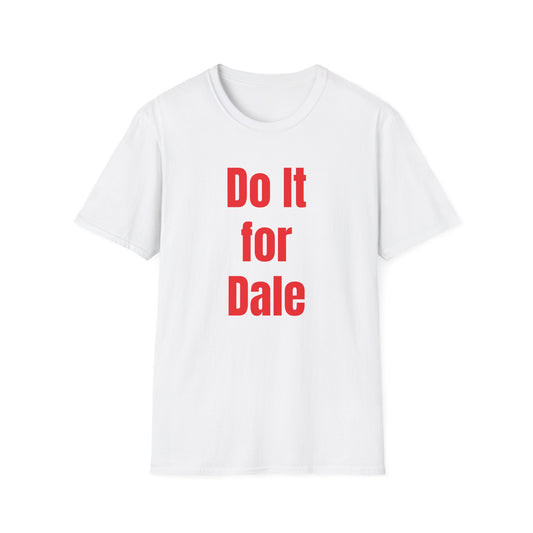 Do it for Dale T-Shirt